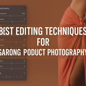 Best Editing Techniques for Sarong Product Photography